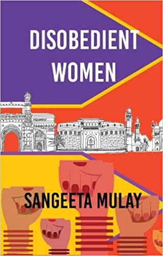 Disobedient Women by Sangeeta Mulay.