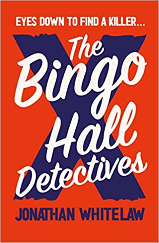 The Bingo Hall Detectives by Jonathan Whitelaw. Eyes Down to Find a Killer.