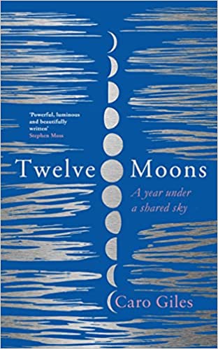 Twelve Moons by Caro Giles. A Year Under a Shared Sky